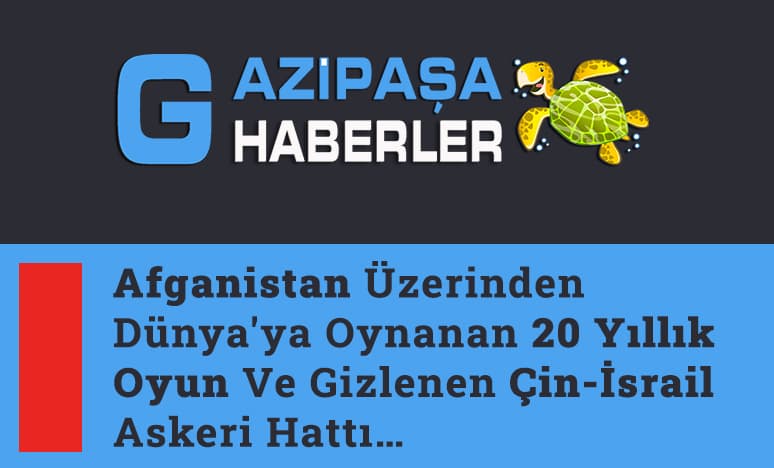 Afganistan Üzerinden Gizlenen Çin-İsrail Askeri Hattı…