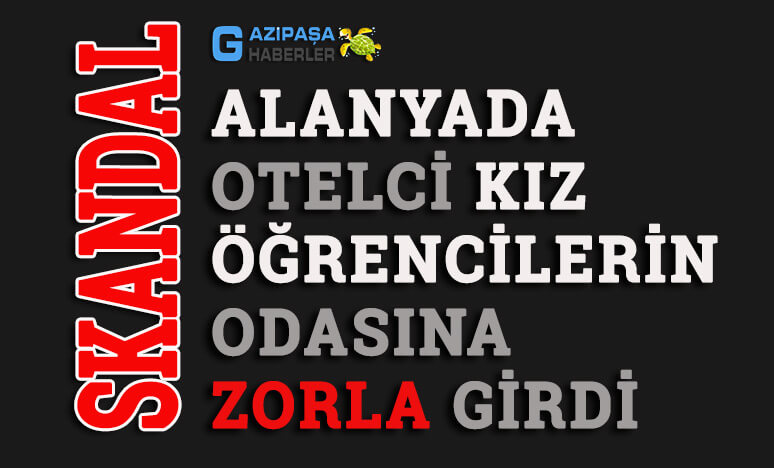 Alanyada Kız Öğrencilerin Odasına Otelci Zorla Girdi