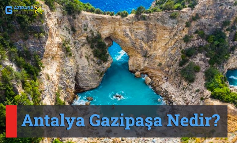 Antalya Gazipaşa Nedir?