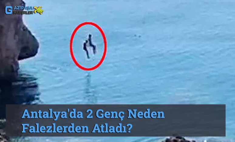 Antalya'da 2 Genç Neden Falezlerden Atladı?