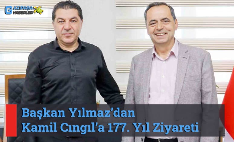 Başkan Yılmaz’dan Kamil Cıngıl’a 177. Yıl Ziyareti