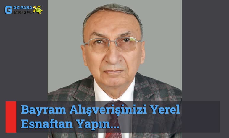 Gazipaşa'da Bayram Alışverişinizi Yerel Esnaftan Yapın