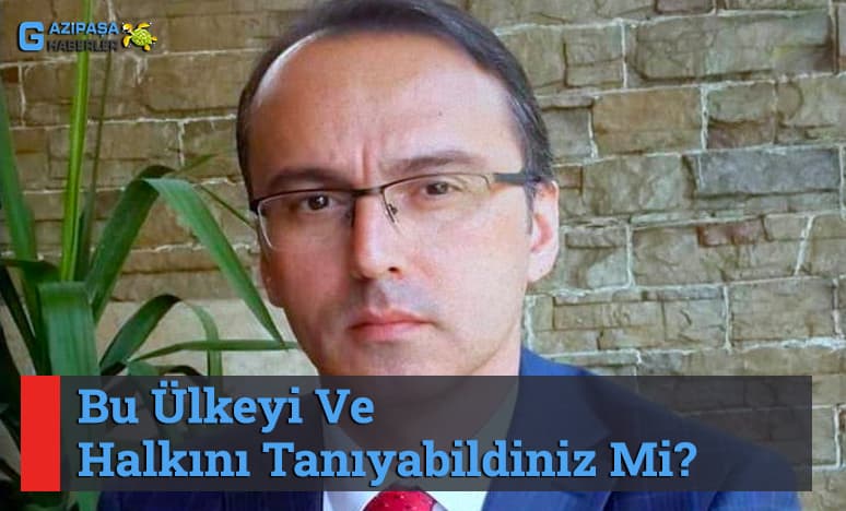 Bu Ülkeyi Ve Halkını Tanıyabildiniz Mi?