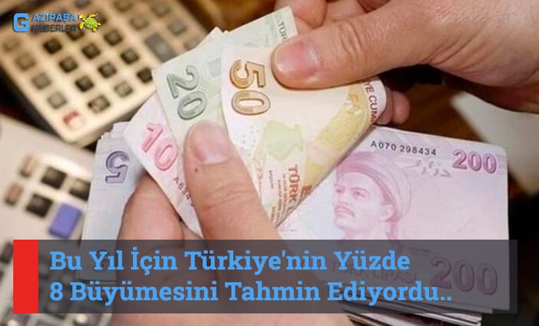 Bu Yıl İçin Türkiye'nin Yüzde 8 Büyümesini Tahmin Ediyordu