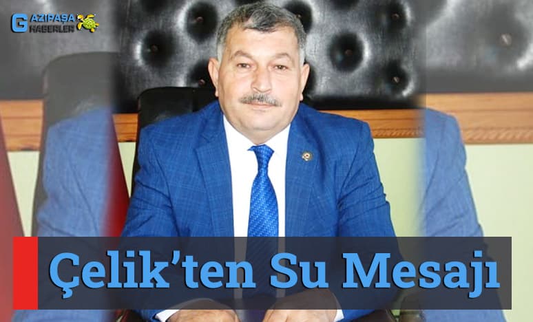 Çelik’ten Su Mesajı