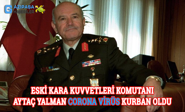 Coronavirüsün 2. Kurbanı Aytaç Yalman Paşa!!! 