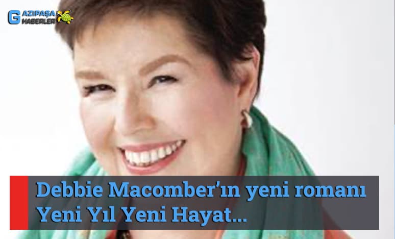 Debbie Macomber’ın Yeni Romanı Yeni Yıl Yeni Hayat...