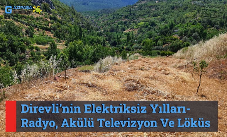 Direvli’nin Elektriksiz Yılları- Radyo, Akülü Televizyon, Löküs