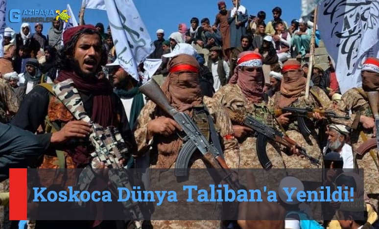 Koskoca Dünya Taliban'a Yenildi!