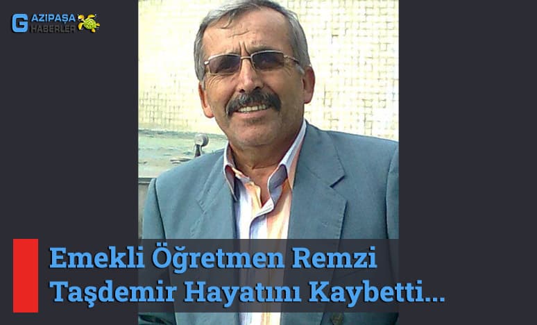 Emekli Öğretmen Remzi Taşdemir Hayatını Kaybetti