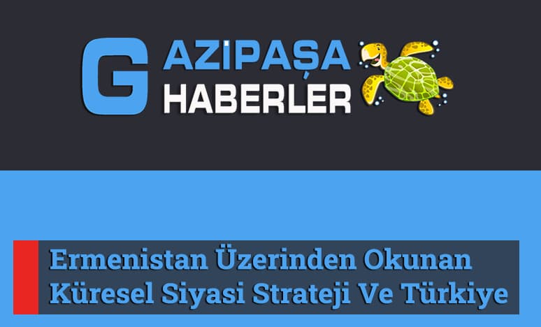 Ermenistan Üzerinden Okunan Küresel Siyasi Strateji Ve Türkiye