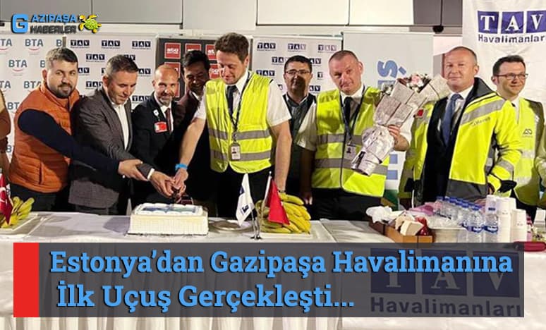 Estonya’dan Gazipaşa Havalimanına İlk Uçuş...