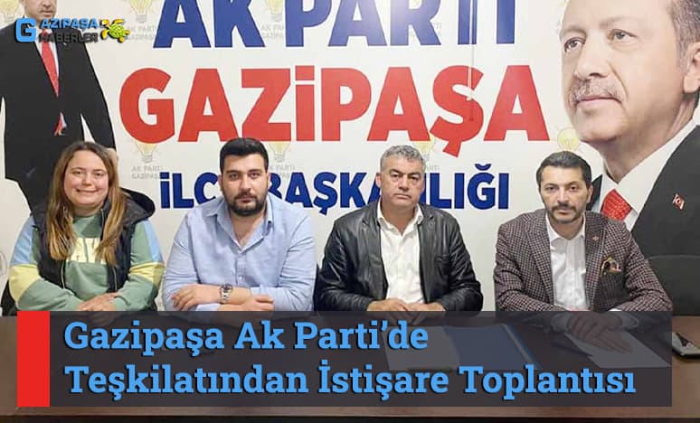 Gazipaşa Ak Parti Teşkilatından İstişare Toplantısı