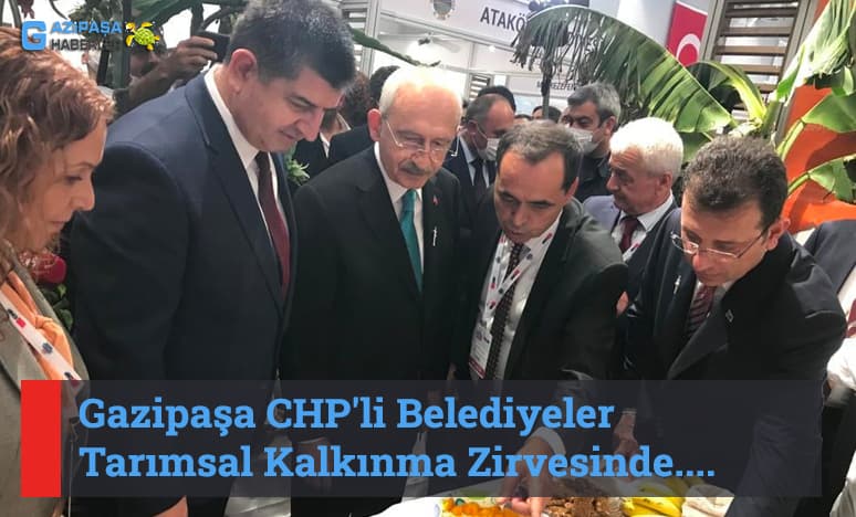 Gazipaşa CHP'li Belediyeler Tarımsal Kalkınma Zirvesinde...