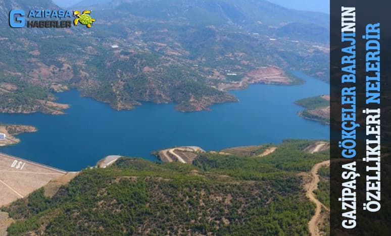 Gazipaşa Gökçeler Barajının Özellikleri Nelerdir?