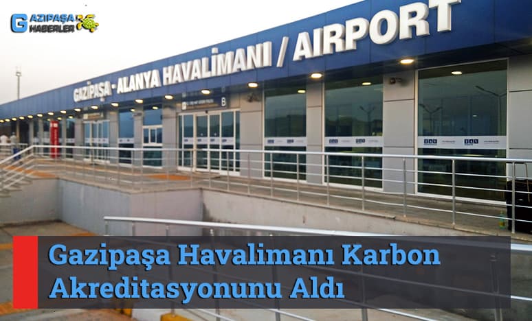 Gazipaşa Havalimanı Karbon Akreditasyonunu Aldı