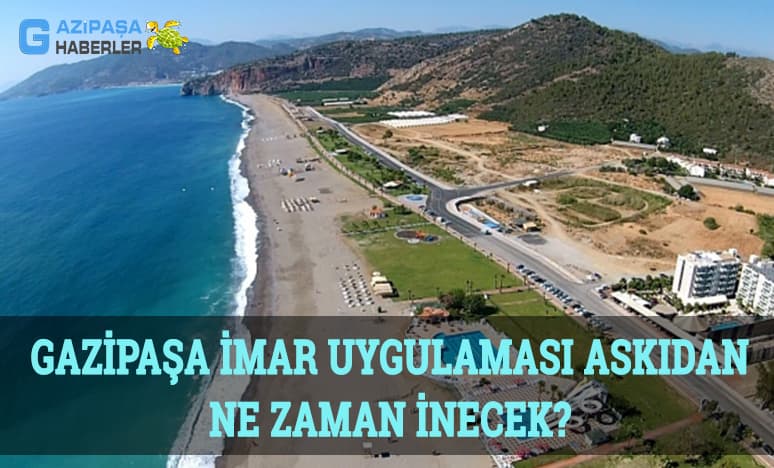 Gazipaşa İmar Uygulaması Askıdan Ne Zaman İnecek?