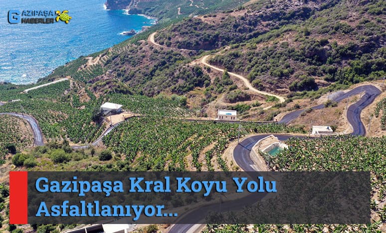 Gazipaşa Kral Koyu Yolu Asfaltlanıyor