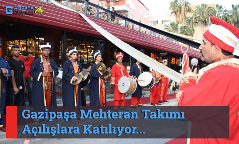 Gazipaşa Mehteran Takımı Açılışlara Katılıyor