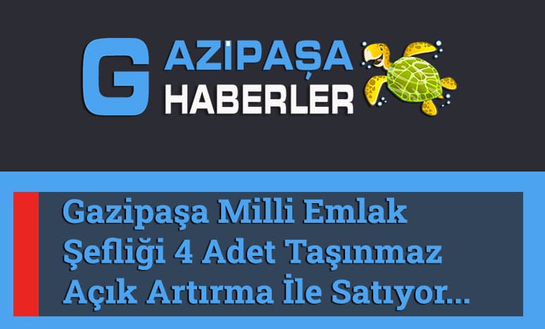 Gazipaşa Milli Emlak Şefliği 4 Adet Taşınmaz İlanı...