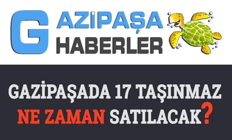 Gazipaşada 17 Taşınmaz Ne Zaman Satılacak?