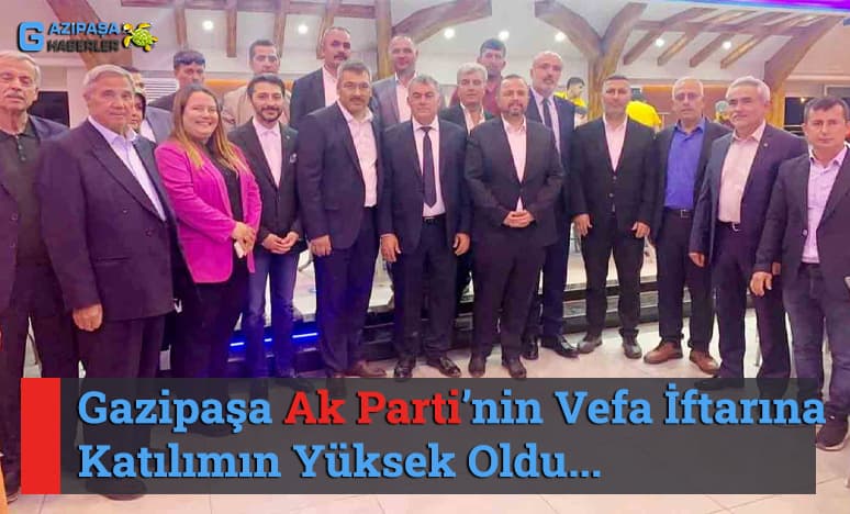 Gazipaşa Ak Parti’nin Vefa İftarına Katılımın Yüksek Oldu