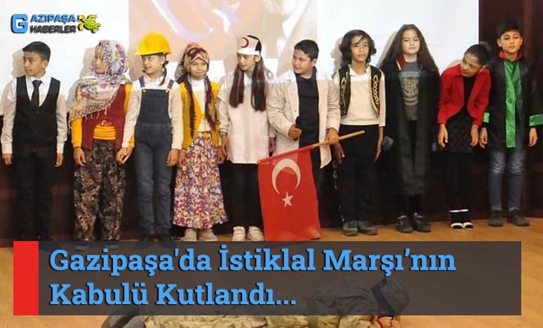 Gazipaşa'da İstiklal Marşı’nın Kabulü Kutlandı