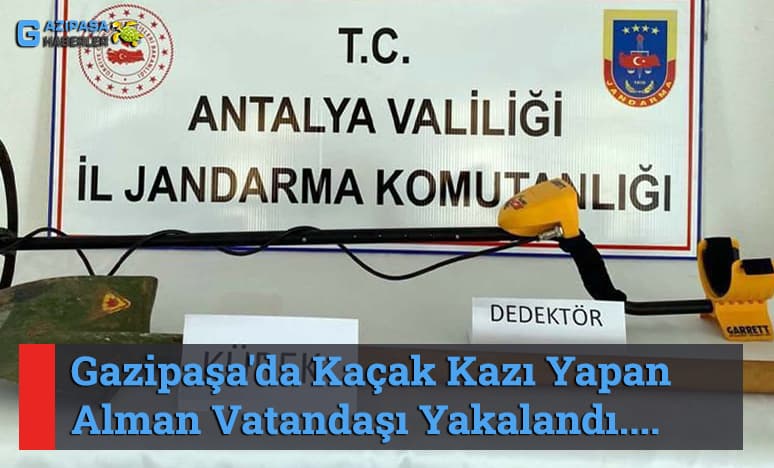 Gazipaşa'da Kaçak Kazı Yapan Alman Vatandaşı Yakalandı