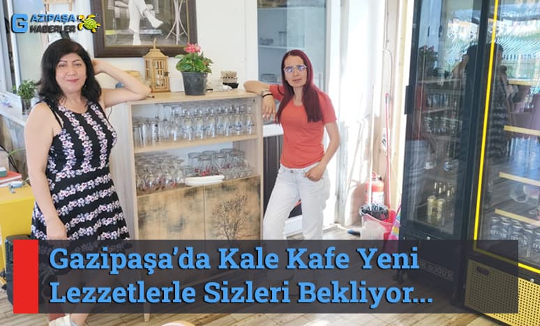 Gazipaşa’da Kale Kafe Yeni Lezzetlerle Sizleri Bekliyor