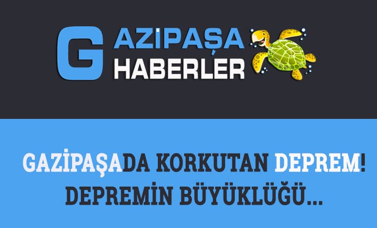 Gazipaşada Korkutan Deprem! Depremin Büyüklüğü...