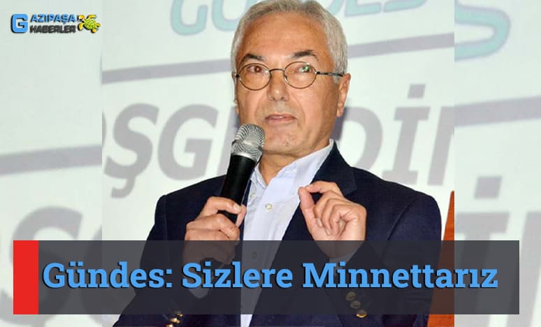 Gündes: Sizlere Minnettarız