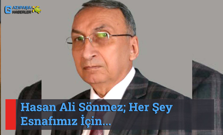 Hasan Ali Sönmez; Her Şey Esnafımız İçin