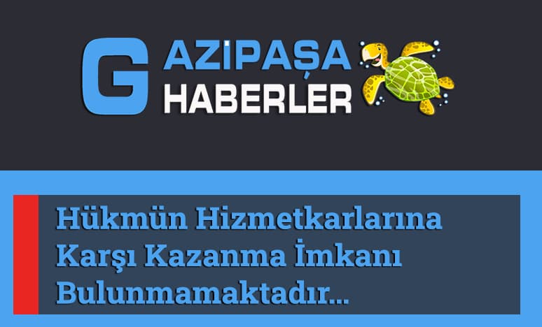 Hükmün Hizmetkarlarına Karşı Kazanma İmkanı Bulunmamakta