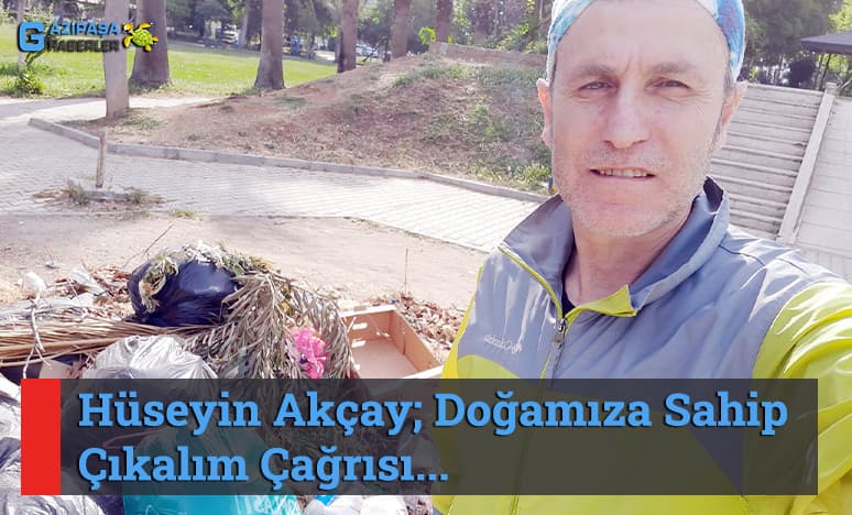 Hüseyin Akçay’dan Doğamıza Sahip Çıkalım Çağrısı