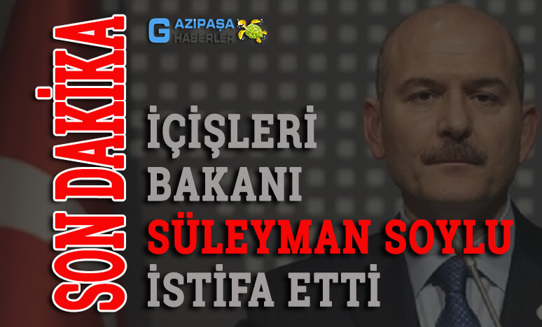 İçişleri Bakanı Süleyman Soylu istifa etti