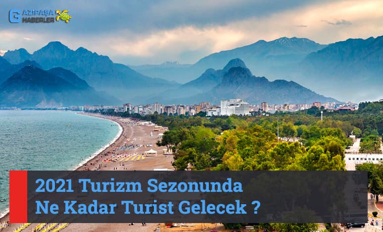 2021 Turizm Sezonunda Ne Kadar Turist Gelecek ?