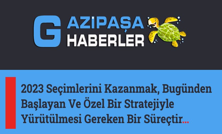 2023 Seçimleri ve Yürütülmesi Gereken Özel Strateji...