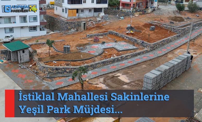 İstiklal Mahallesi Sakinlerine Yeşil Park Müjdesi...