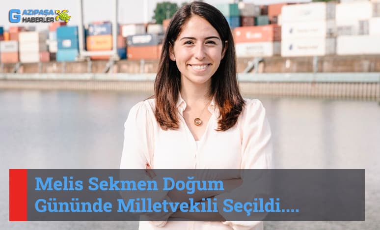 Melis Sekmen Doğum Gününde Milletvekili Seçildi