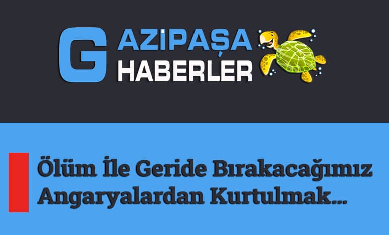 Ölüm İle Geride Bırakacağımız Angaryalardan Kurtulmak…