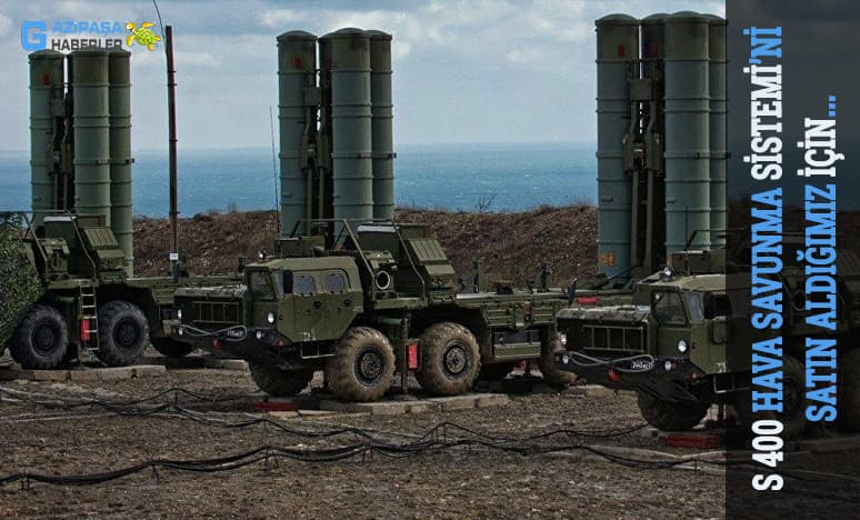 S 400 Hava Savunma Sistemi’ni Satın Aldığımız İçin...