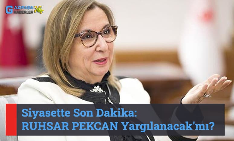 Siyasette Son Dakika: Ruhsar Pekcan Yargılanacak'mı?