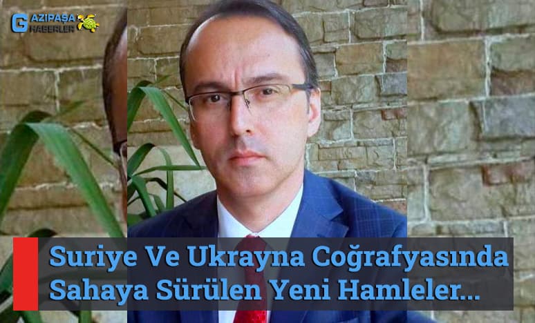 Suriye Ve Ukrayna Coğrafyasında Sahaya Sürülen Yeni Hamleler