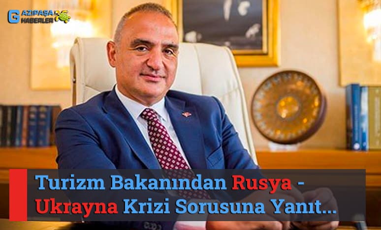 Turizm Bakanından Rusya-Ukrayna Krizi Sorusuna Yanıt