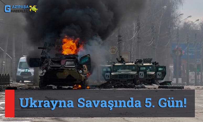 Ukrayna Savaşında 5. Gün! <