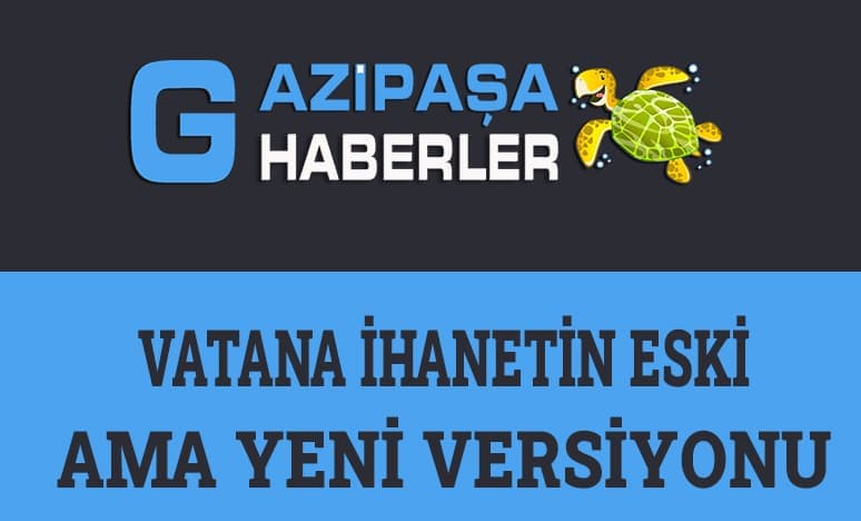 Vatana İhanetin Eski Ama Yeni Versiyonu… 