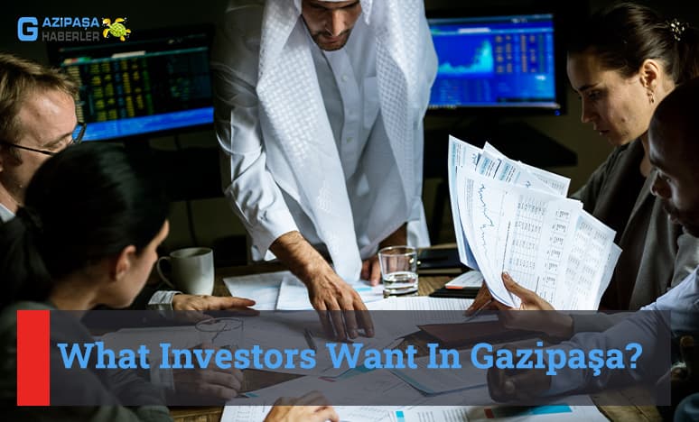 What Investors Want In Gazipaşa