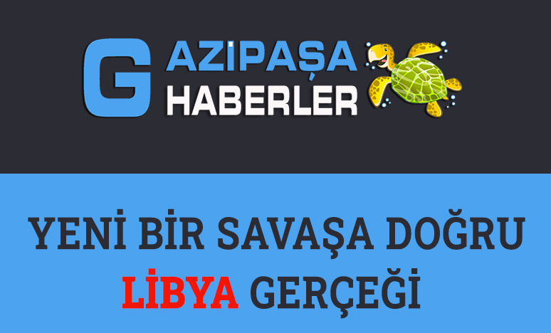 Yeni Bir Savaşa Doğru Libya Gerçeği...