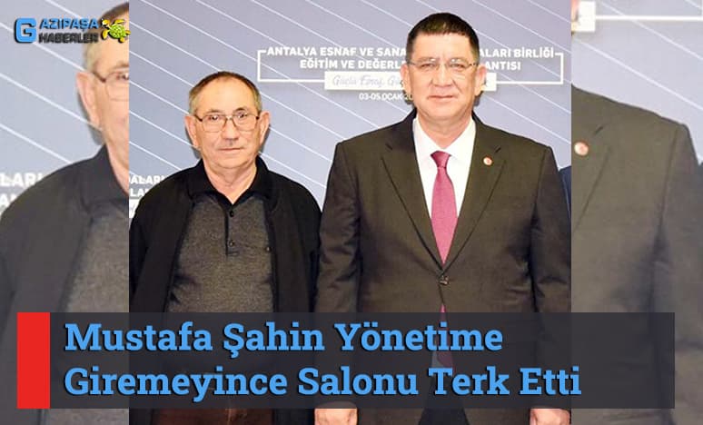 Mustafa Şahin Yönetime Giremeyince Salonu Terk Etti