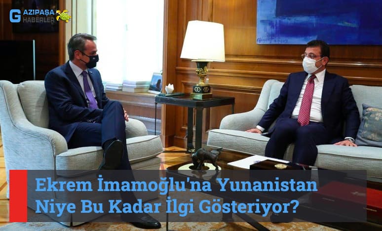 Ekrem İmamoğlu'na Yunanistan Niye Bu Kadar İlgi Gösteriyor?